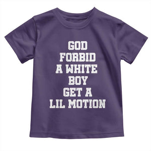 Funny God Forbid A White Boy Get A Lil Motion Toddler T Shirt Meme Quote TS11 Purple Print Your Wear