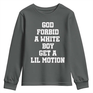 Funny God Forbid A White Boy Get A Lil Motion Youth Sweatshirt Meme Quote TS11 Dark Heather Print Your Wear