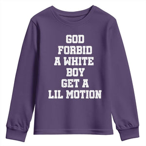 Funny God Forbid A White Boy Get A Lil Motion Youth Sweatshirt Meme Quote TS11 Purple Print Your Wear
