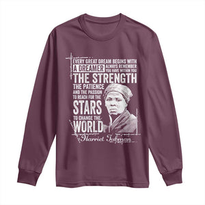 Harriet Tubman Quote Long Sleeve Shirt Every Great Dream Begins With A Dreamer Black History TS11 Maroon Print Your Wear