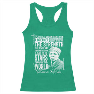 Harriet Tubman Quote Racerback Tank Top Every Great Dream Begins With A Dreamer Black History TS11 Irish Green Print Your Wear
