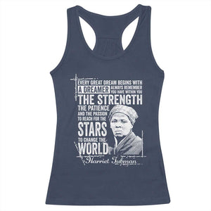 Harriet Tubman Quote Racerback Tank Top Every Great Dream Begins With A Dreamer Black History TS11 Navy Print Your Wear