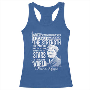 Harriet Tubman Quote Racerback Tank Top Every Great Dream Begins With A Dreamer Black History TS11 Royal Blue Print Your Wear