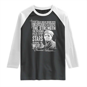 Harriet Tubman Quote Raglan Shirt Every Great Dream Begins With A Dreamer Black History TS11 Black White Print Your Wear