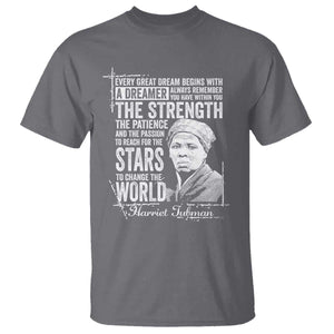 Harriet Tubman Quote T Shirt Every Great Dream Begins With A Dreamer Black History TS11 Charcoal Print Your Wear