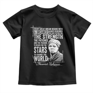 Harriet Tubman Quote Toddler T Shirt Every Great Dream Begins With A Dreamer Black History TS11 Black Print Your Wear