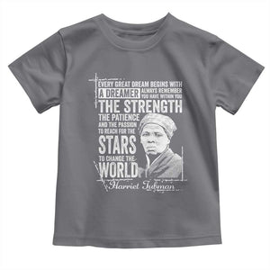 Harriet Tubman Quote Toddler T Shirt Every Great Dream Begins With A Dreamer Black History TS11 Charcoal Print Your Wear