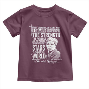 Harriet Tubman Quote Toddler T Shirt Every Great Dream Begins With A Dreamer Black History TS11 Maroon Print Your Wear