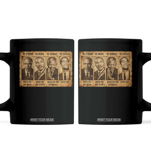 Black Leaders Coffee Mug Be Strong Be Brave Be Humble Be Badass African American History Month TS11 Black Print Your Wear