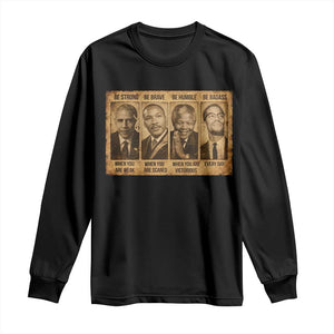 Black Leaders Long Sleeve Shirt Be Strong Be Brave Be Humble Be Badass African American History Month TS11 Black Print Your Wear