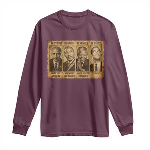 Black Leaders Long Sleeve Shirt Be Strong Be Brave Be Humble Be Badass African American History Month TS11 Maroon Print Your Wear