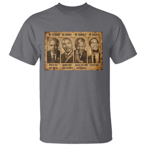 Black Leaders T Shirt Be Strong Be Brave Be Humble Be Badass African American History Month TS11 Charcoal Print Your Wear