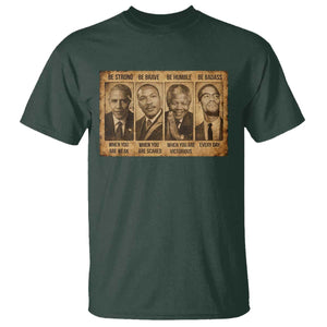 Black Leaders T Shirt Be Strong Be Brave Be Humble Be Badass African American History Month TS11 Dark Forest Green Print Your Wear