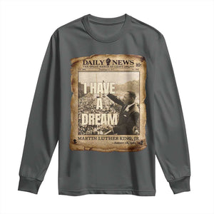 I Have A Dream Martin Luther King MLK Day Long Sleeve Shirt March On Washington Black History TS11 Dark Heather Print Your Wear
