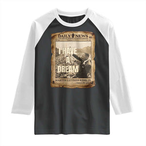 I Have A Dream Martin Luther King MLK Day Raglan Shirt March On Washington Black History TS11 Black White Print Your Wear