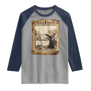 I Have A Dream Martin Luther King MLK Day Raglan Shirt March On Washington Black History TS11 Sport Gray Navy Print Your Wear