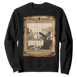 I Have A Dream Martin Luther King MLK Day Sweatshirt March On Washington Black History TS11 Black Print Your Wear