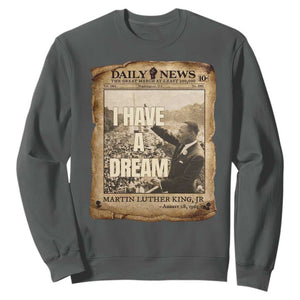 I Have A Dream Martin Luther King MLK Day Sweatshirt March On Washington Black History TS11 Dark Heather Print Your Wear