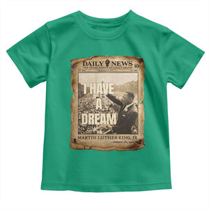 I Have A Dream Martin Luther King MLK Day Toddler T Shirt March On Washington Black History TS11 Irish Green Print Your Wear