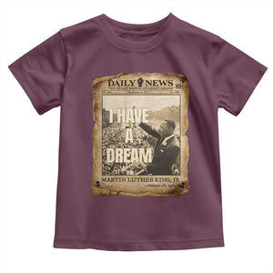 I Have A Dream Martin Luther King MLK Day Toddler T Shirt March On Washington Black History TS11 Maroon Print Your Wear