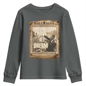 I Have A Dream Martin Luther King MLK Day Youth Sweatshirt March On Washington Black History TS11 Dark Heather Print Your Wear