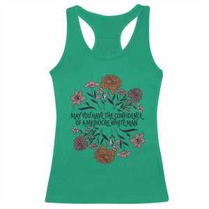May You Have The Confidence Of A Mediorcre White Man Racerback Tank Top Vintage Floral TS11 Irish Green Print Your Wear