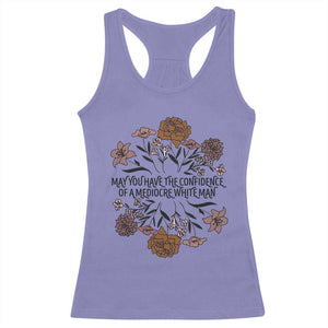 May You Have The Confidence Of A Mediorcre White Man Racerback Tank Top Vintage Floral TS11 Violet Print Your Wear