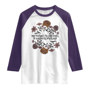 May You Have The Confidence Of A Mediorcre White Man Raglan Shirt Vintage Floral TS11 White Purple Print Your Wear