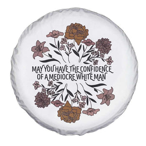 May You Have The Confidence Of A Mediorcre White Man Spare Tire Cover Vintage Floral TS11 Print Your Wear