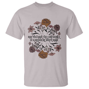 May You Have The Confidence Of A Mediorcre White Man T Shirt Vintage Floral TS11 Ice Gray Print Your Wear