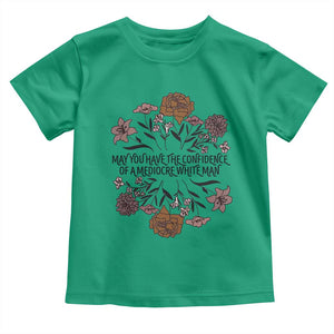 May You Have The Confidence Of A Mediorcre White Man Toddler T Shirt Vintage Floral TS11 Irish Green Print Your Wear