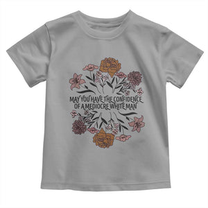 May You Have The Confidence Of A Mediorcre White Man Toddler T Shirt Vintage Floral TS11 Sport Gray Print Your Wear