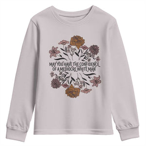 May You Have The Confidence Of A Mediorcre White Man Youth Sweatshirt Vintage Floral TS11 Ice Gray Print Your Wear