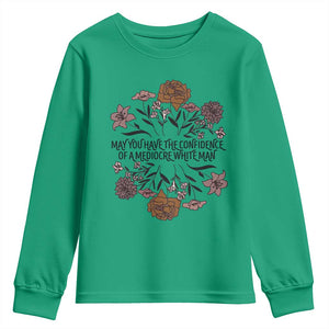 May You Have The Confidence Of A Mediorcre White Man Youth Sweatshirt Vintage Floral TS11 Irish Green Print Your Wear