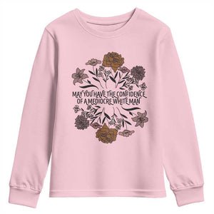 May You Have The Confidence Of A Mediorcre White Man Youth Sweatshirt Vintage Floral TS11 Light Pink Print Your Wear