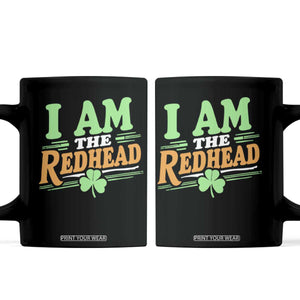 Funny St Patrick's Day I Am The Redhead Coffee Mug Shamrock TS11 Black Print Your Wear