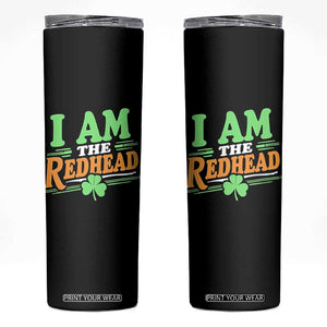 Funny St Patrick's Day I Am The Redhead Skinny Tumbler Shamrock TS11 Black Print Your Wear