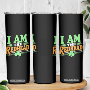 Funny St Patrick's Day I Am The Redhead Skinny Tumbler Shamrock TS11 Print Your Wear