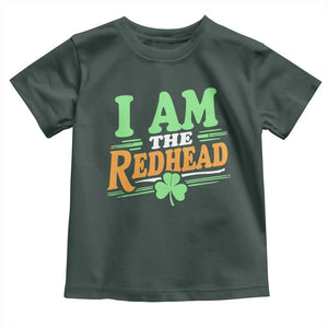 Funny St Patrick's Day I Am The Redhead Toddler T Shirt Shamrock TS11 Dark Forest Green Print Your Wear