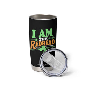 Funny St Patrick's Day I Am The Redhead Tumbler Cup Shamrock TS11 Print Your Wear