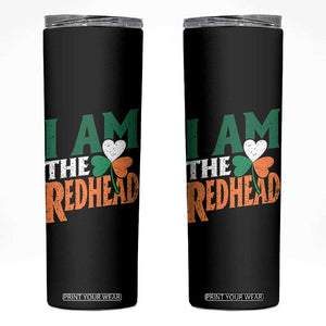 Funny Irish St Patrick's Day I Am The Redhead Skinny Tumbler Ireland Flag Shamrock TS11 Black Print Your Wear