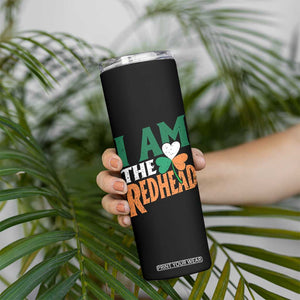 Funny Irish St Patrick's Day I Am The Redhead Skinny Tumbler Ireland Flag Shamrock TS11 Print Your Wear