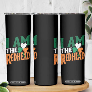 Funny Irish St Patrick's Day I Am The Redhead Skinny Tumbler Ireland Flag Shamrock TS11 Print Your Wear