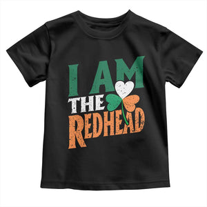 Funny Irish St Patrick's Day I Am The Redhead Toddler T Shirt Ireland Flag Shamrock TS11 Black Print Your Wear