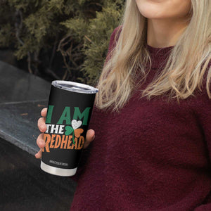 Funny Irish St Patrick's Day I Am The Redhead Tumbler Cup Ireland Flag Shamrock TS11 Print Your Wear