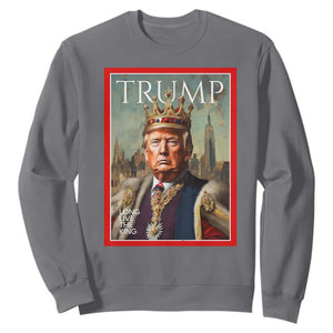 Trump Long Live The King Sweatshirt American Patriotic TS11 Charcoal Print Your Wear