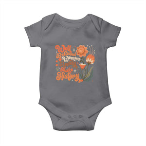 Well Behaved Women Rarely Make History Baby Onesie Vintage Boho Flower TS11 Charcoal Print Your Wear