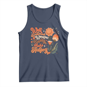 Well Behaved Women Rarely Make History Tank Top Vintage Boho Flower TS11 Navy Print Your Wear