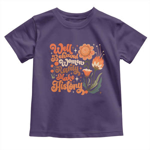 Well Behaved Women Rarely Make History Toddler T Shirt Vintage Boho Flower TS11 Purple Print Your Wear