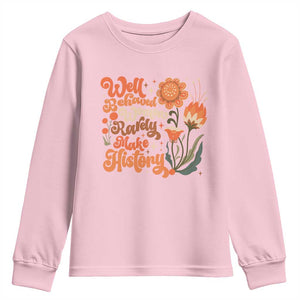 Well Behaved Women Rarely Make History Youth Sweatshirt Vintage Boho Flower TS11 Light Pink Print Your Wear